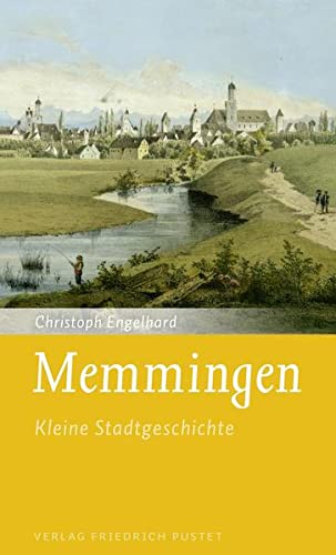 Memmingen: Kleine Stadtgeschichte (Kleine Stadtgeschichten) von Pustet, Friedrich GmbH